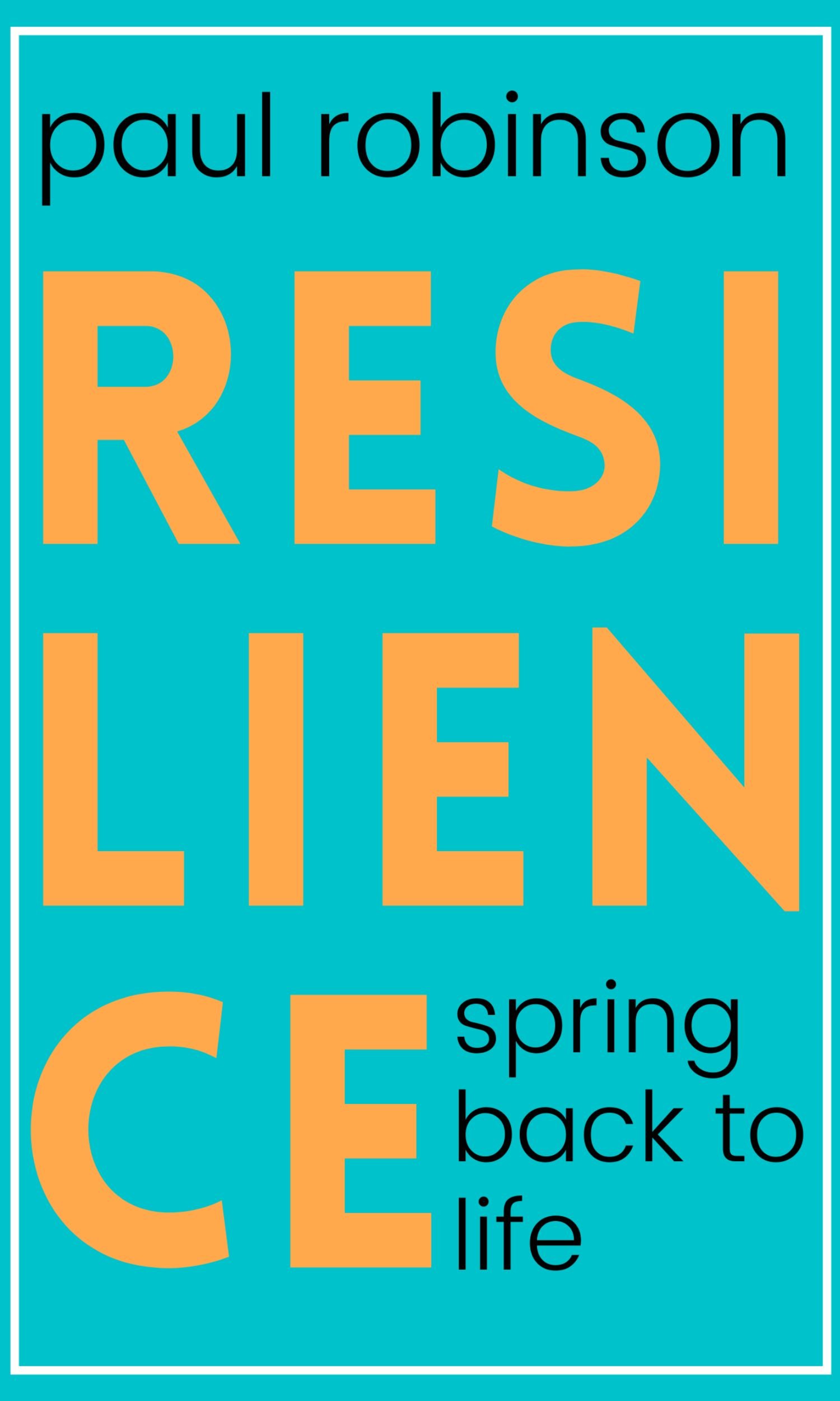 resilience book by Paul Robinson indian author and keynote speaker on resilience